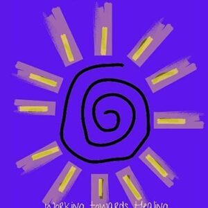 The Path to Whole; Working towards Healing, Happiness, and Peace